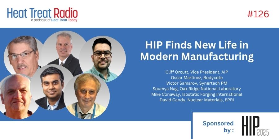 Heat Treat Radio #126:  HIP Finds New Life in Modern Manufacturing