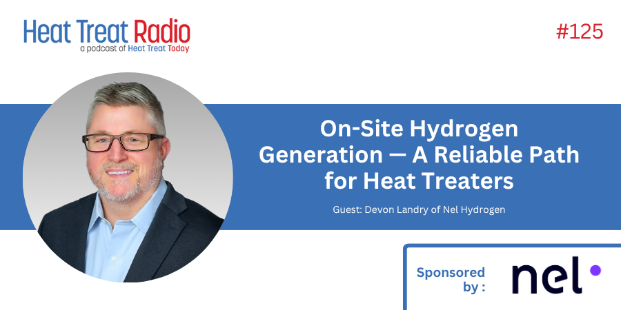 Heat Treat Radio #125: On-Site Hydrogen Generation — A Reliable Path for Heat Treaters