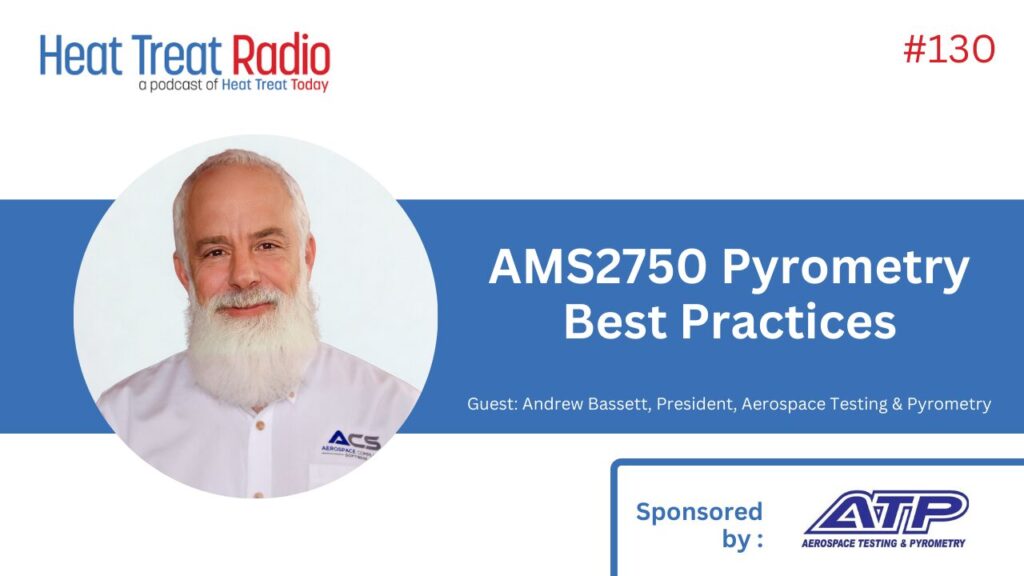 Heat Treat Radio #130: AMS2750 Pyrometry Best Practices