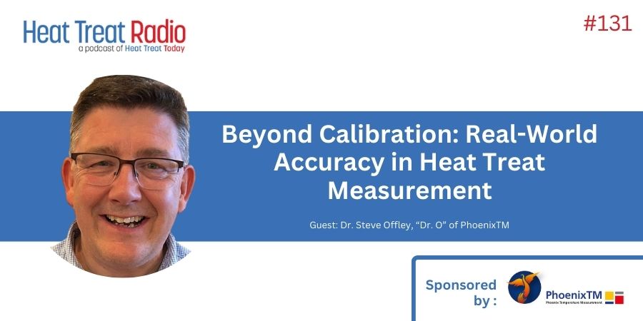 Heat Treat Radio #131: Beyond Calibration — Real-World Accuracy in Heat Treat Measurement