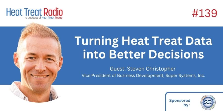 Heat Treat Radio #139: Turning Heat Treat Data into Better Decisions